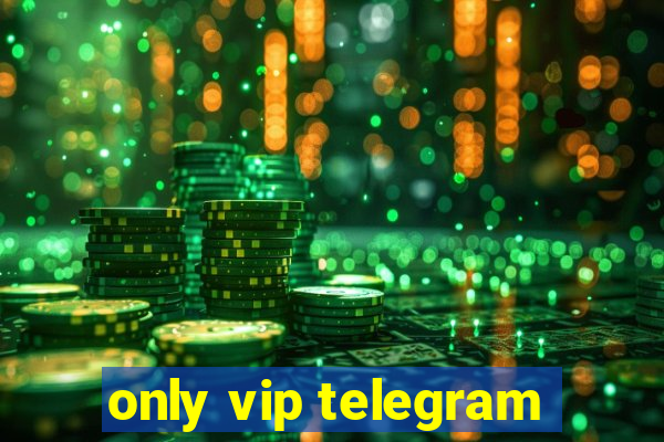 only vip telegram